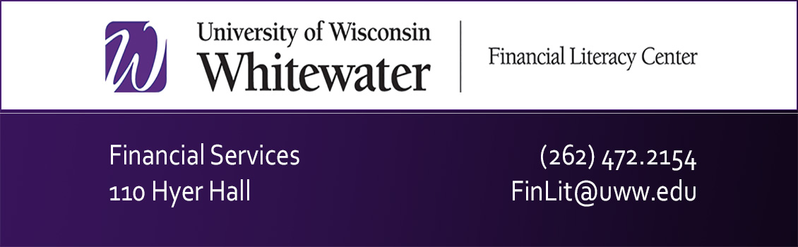 Financial Literacy Center, University of Wisconsin Whitewater, Room 112, Hyer Hall, (262) 472-4947, FinLit@uww.edu