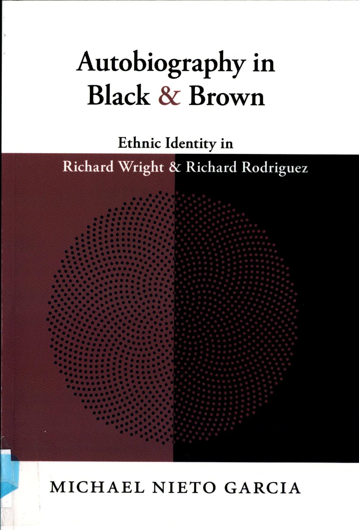 Autobiography in Black & Brown: Ethnic Identity in Richard Wright and Richard Rodriguez book cover