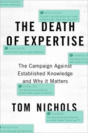 The death of expertise: The campaign against established knowledge and why it matters