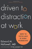 Driven to Distraction at Work: How to Focus and Be More Productive