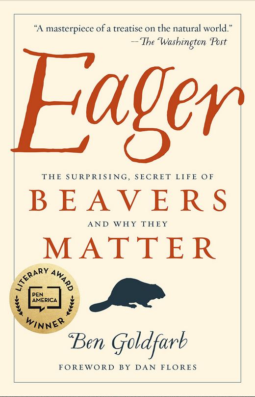 Eager: The Surprising, Secret Life of Beavers and Why They Matter Eager book cover