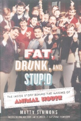 Fat, Drunk, and Stupid