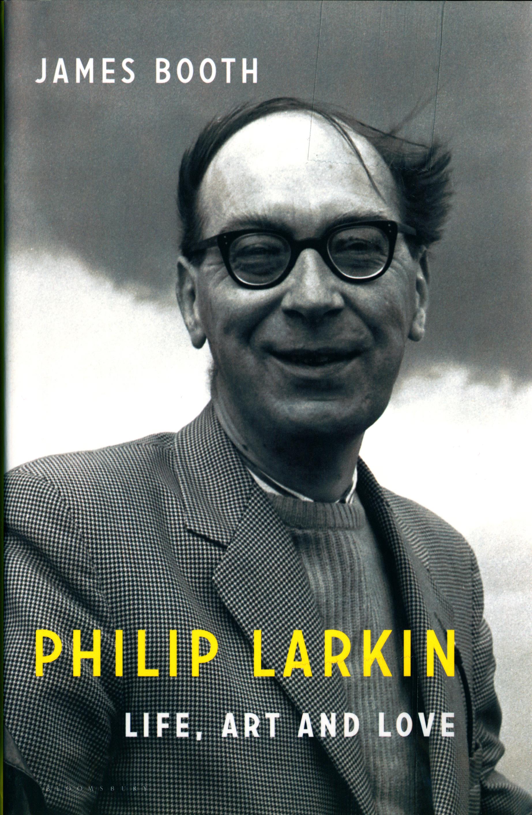 Philip Larkin: Life, Art and Love