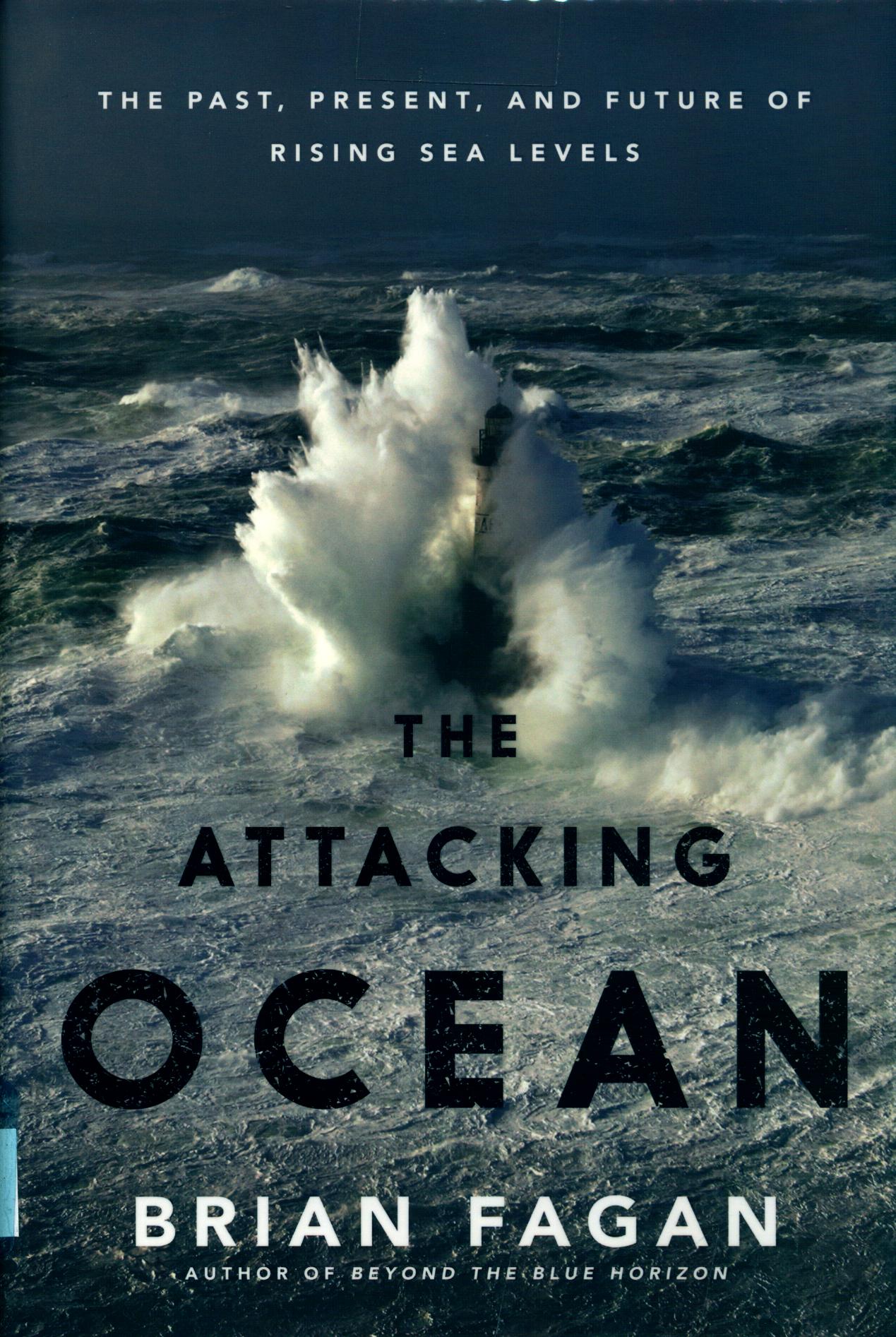 The Attacking Ocean: The Past, Present, and Future of Rising Sea Levels