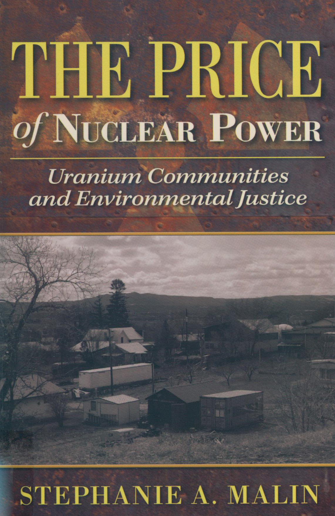 Price of Nuclear Power: Uranium Communities and Environmental Justice