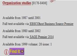 example of Journal Holdings title information for Organization Studies...  full text from EBSCOhost Business Source Premier available from 1980 until 2002, and from  SAGE Premier 2014 from 1999 volume 20 issue 1