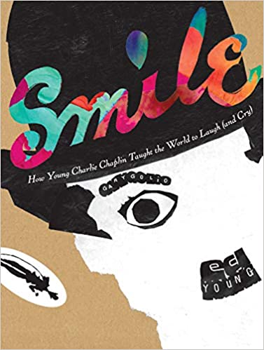 Smile: How young charlie chaplin taught the world to laugh and cry book cover