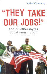 'They Take Our Jobs!' and 20 Other Myths About Immigration