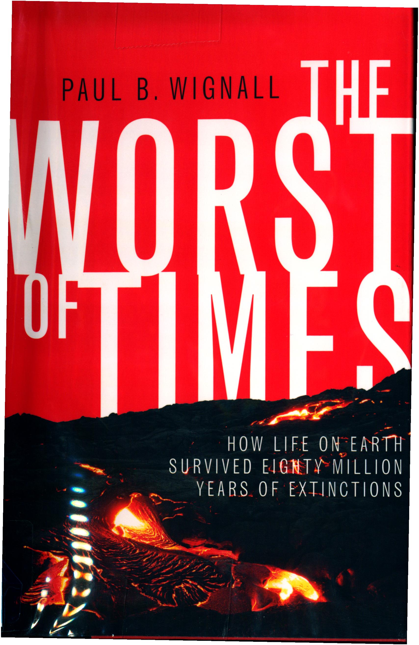 The Worst of Times: How Life on Earth Survived Eighty Million Years of Extinctions