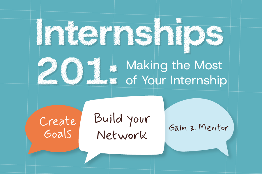 Internships 201: Making the Most of Your Internship