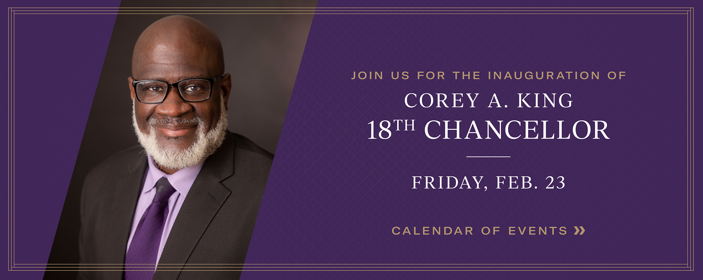 Photo of Chancellor King that says join us for the inauguration of Corey A. King.