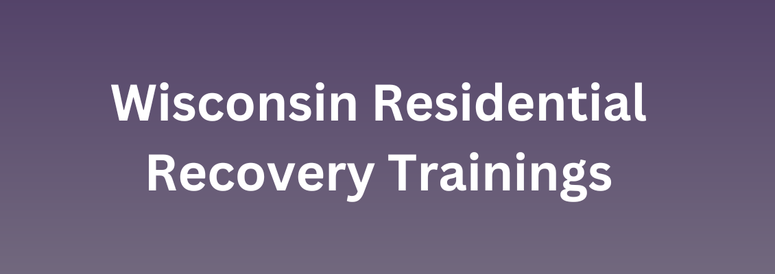 Wisconsin Recovery Home Trainings