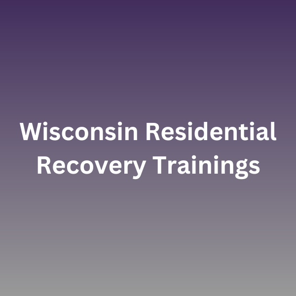 Wisconsin Recovery Home Trainings
