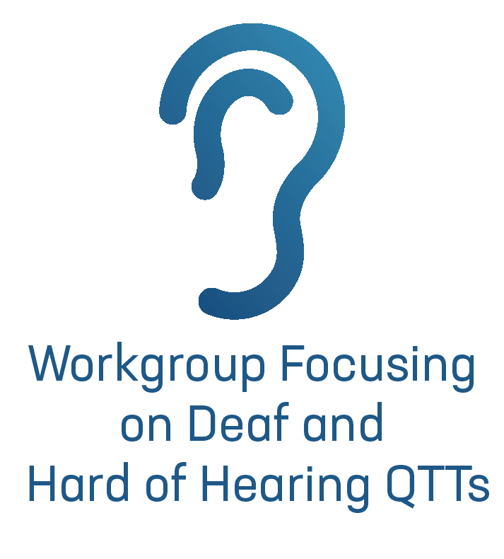 Workgroup Focusing on the Development of and Organizational Readiness for Deaf and Hard of Hearing QTTs